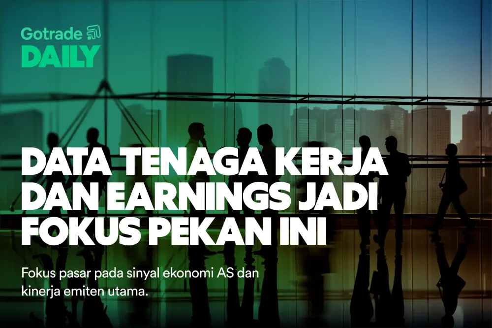 Gotrade Daily: Data Tenaga Kerja dan Earnings Jadi Fokus Pekan Ini