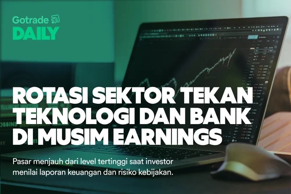 Gotrade Daily: Rotasi Sektor Tekan Teknologi dan Bank di Musim Earnings